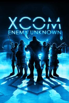 XCOM: Enemy Unknown! An Intriguing Blend of Turn-Based Tactics and Alien Invasions